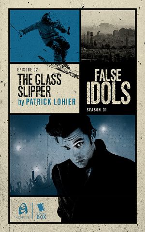 [False Idols 1.20] • False Idols Season 1, Episode 2 · the Glass Slipper
